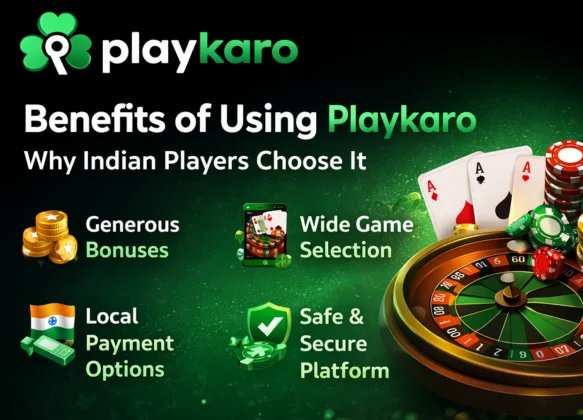 Benefits of Using Playkaro — Why Indian Players Choose It